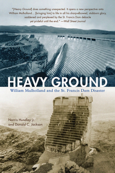 Paperback Heavy Ground: William Mulholland and the St. Francis Dam Disaster Book