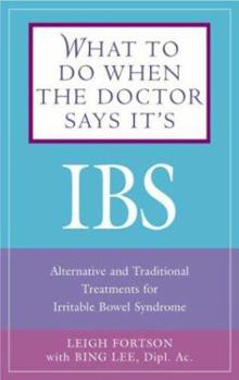 Paperback What to Do When the Doctor Says It's IBS: Alternative and Traditional Treatments for Irritable Bowel Syndrome Book