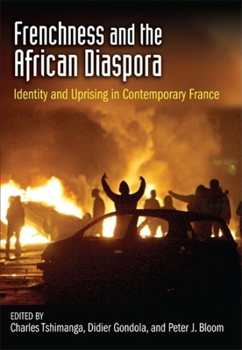 Paperback Frenchness and the African Diaspora: Identity and Uprising in Contemporary France Book