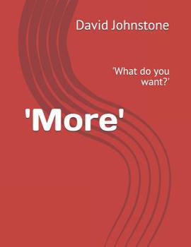 Paperback 'more': 'what Do You Want?' Book