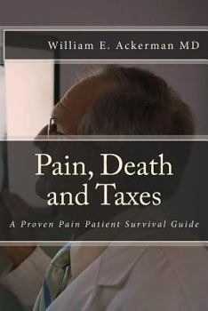 Paperback Pain, Death and Taxes: A Pain Patient Survival Guide Book