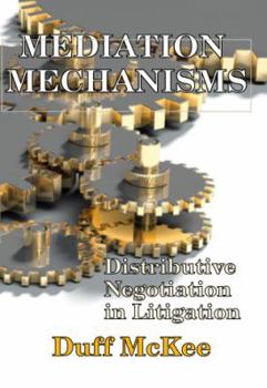 Paperback Mediation Mechanisms: Distributive Negotiation in Litigation Book