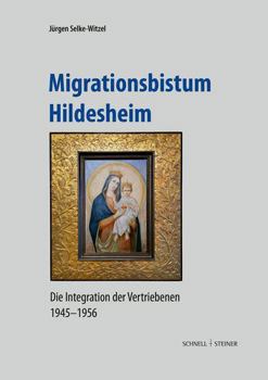 Hardcover Migrationsbistum Hildesheim: Die Integration Der Vertriebenen 1945-1956 [German] Book