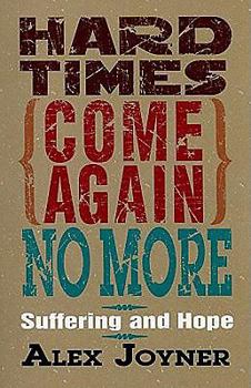 Hard Times Come Again No More: Suffering and Hope