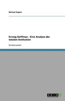 Paperback Totale Institutionen und die Bedrohung der Identit?t nach Erving Goffman [German] Book