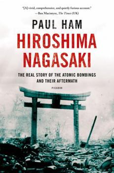 Paperback Hiroshima Nagasaki: The Real Story of the Atomic Bombings and Their Aftermath Book