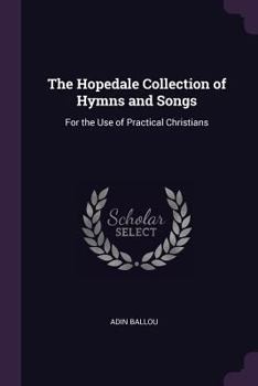 Paperback The Hopedale Collection of Hymns and Songs: For the Use of Practical Christians Book