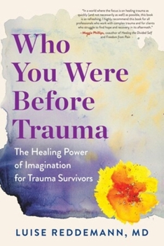Paperback Who You Were Before Trauma: The Healing Power of Imagination for Trauma Survivors Book