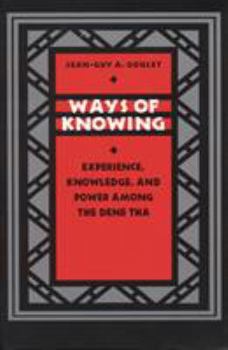 Paperback Ways of Knowing: Experience, Knowledge, and Power Among the Dene Tha Book