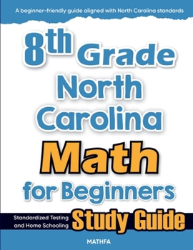Paperback 8th Grade North Carolina Math for Beginners: Standardized Testing and Home Schooling Study Guide Book