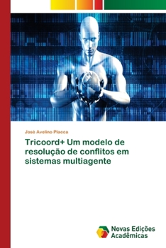 Paperback Tricoord+ Um modelo de resolução de conflitos em sistemas multiagente [Portuguese] Book