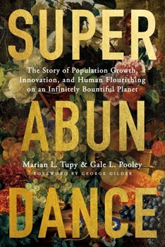 Hardcover Superabundance: The Story of Population Growth, Innovation, and Human Flourishing on an Infinitely Bountiful Planet Book