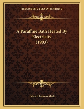 Paperback A Paraffine Bath Heated By Electricity (1903) Book