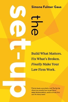 Paperback The Set-Up: Build What Matters. Fix What's Broken. Finally Make Your Law Firm Work. Book