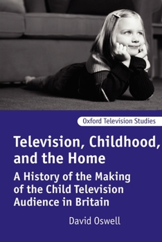 Paperback Television, Childhood, and the Home: A History of the Making of the Child Television Audience in Britain Book