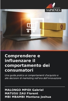 Paperback Comprendere e influenzare il comportamento dei consumatori [Italian] Book