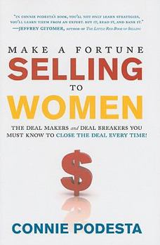 Hardcover Make a Fortune Selling to Women: The Deal Makers and Deal Breakers You Must Know to Close the Deal Every Time! Book