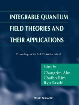 Hardcover Integrable Quantum Field Theories and Their Applications - Procs of the Apctp Winter School Book