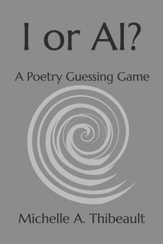 I or AI?: A Poetry Guessing Game (I & AI: Collaborative Contemplation)