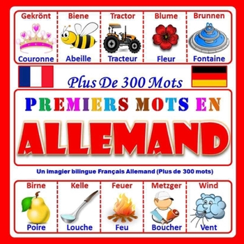 Paperback Premiers mots en Allemand: Un imagier bilingue Fran?ais Allemand(Plus de 300 mots) [German] Book