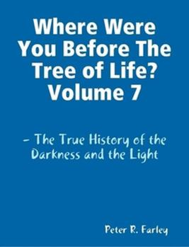 Paperback Where Were You Before The Tree of Life? Volume 7 Book