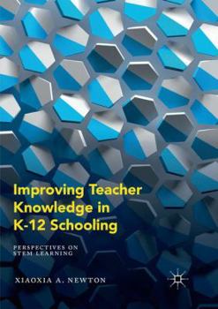 Paperback Improving Teacher Knowledge in K-12 Schooling: Perspectives on Stem Learning Book