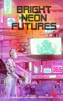 Paperback Bright Neon Futures: A Wholesome Cyberpunk Anthology Book