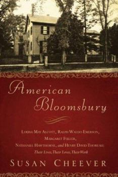Hardcover American Bloomsbury: Louisa May Alcott, Ralph Waldo Emerson, Margaret Fuller, Nathaniel Hawthorne, and Henry David Thoreau: Their Lives, Th Book