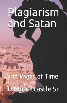 Paperback Plagiarism and Satan: The Pages of Time Book