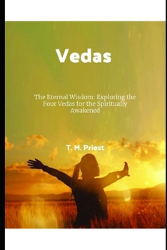 Paperback Vedas: The Eternal Wisdom: Exploring the Four Vedas for the Spiritually Awakened Book
