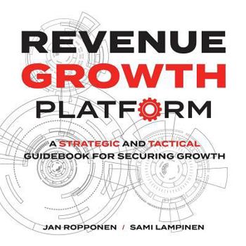 Paperback Revenue Growth Platform: A Strategic and Tactical Guidebook for Securing Growth Book