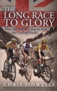 Hardcover The Long Race to Glory: How the British Came to Rule the Cycling World Book