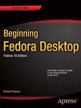 Paperback Beginning Fedora Desktop: Fedora 18 Edition Book
