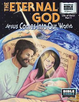 Paperback The Eternal God: Jesus Comes Into This World: New Testament Volume 1: Life of Christ Part 1 Book