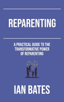 Paperback Reparenting: A Practical Guide to The Transformative Power of Reparenting Book