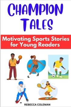 Paperback Champion Tales: Motivating Sports Stories for Young Readers Book