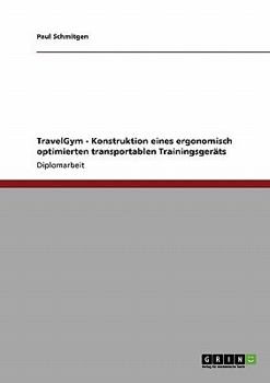 Paperback TravelGym - Konstruktion eines ergonomisch optimierten transportablen Trainingsgeräts [German] Book