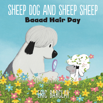 Hardcover Sheep Dog and Sheep Sheep: Baaad Hair Day Book