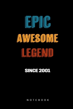 Paperback Epic Awesome Legend Since 2001 Notebook: Birthday Gift Journal for Family, Friends, Buddies, All Beloved Ones Book