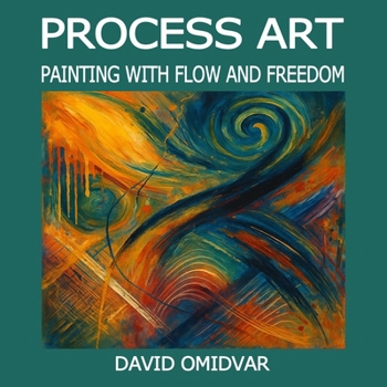 Paperback Process Art: Painting with Flow and Freedom: A Path Through Creative Expression Book