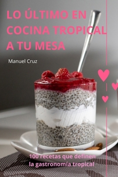 Paperback Lo Último En Cocina Tropical a Tu Mesa [Spanish] Book
