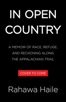 In Open Country: A Memoir of Race, Refuge, and Reckoning Along the Appalachian Trail