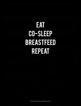 Paperback Eat Co-Sleep Breastfeed Repeat: Storyboard Notebook 1.85:1 Book