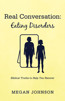 Hardcover Real Conversation: Eating Disorders: Biblical Truths to Help You Recover Book