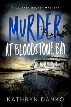 Paperback Murder at Bloodstone Bay: A Small-Town Cop Solves a Big City Cold Case (Delaney Becker Mysteries) Book