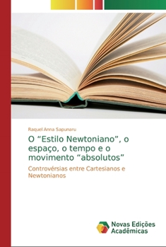 Paperback O "Estilo Newtoniano", o espaço, o tempo e o movimento "absolutos" [Portuguese] Book