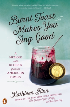 Paperback Burnt Toast Makes You Sing Good: A Memoir with Recipes from an American Family Book