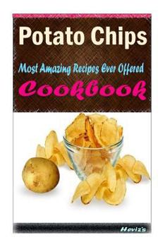 Paperback Potato Chips: Most Amazing Recipes Ever Offered Book