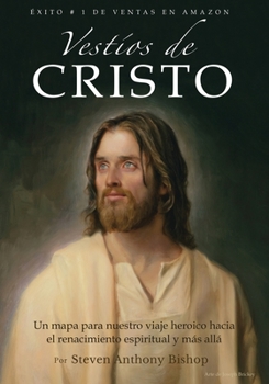 Paperback Vestíos de Cristo: Un mapa para nuestro viaje heroico hacia el renacimiento espiritual y más allá [Spanish] Book