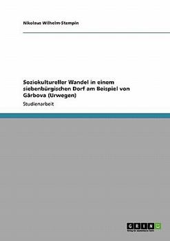 Paperback Soziokultureller Wandel in einem siebenbürgischen Dorf am Beispiel von Gârbova (Urwegen) [German] Book